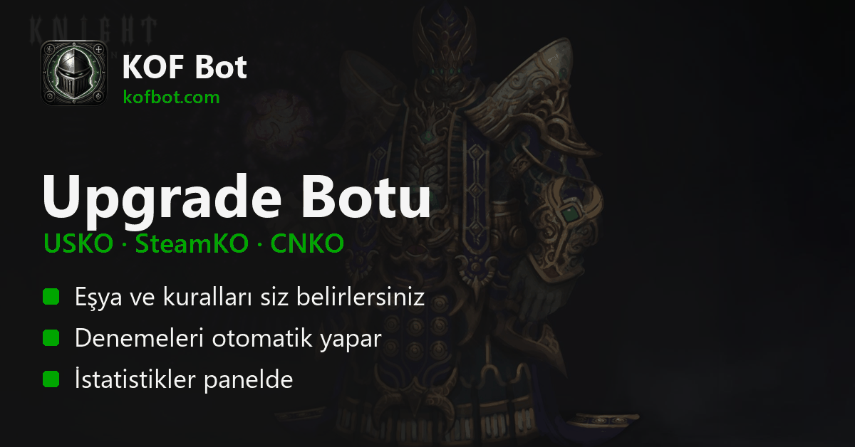 Knight Online upgrade botu – KOF Bot otomatik upgrade ve istatistik