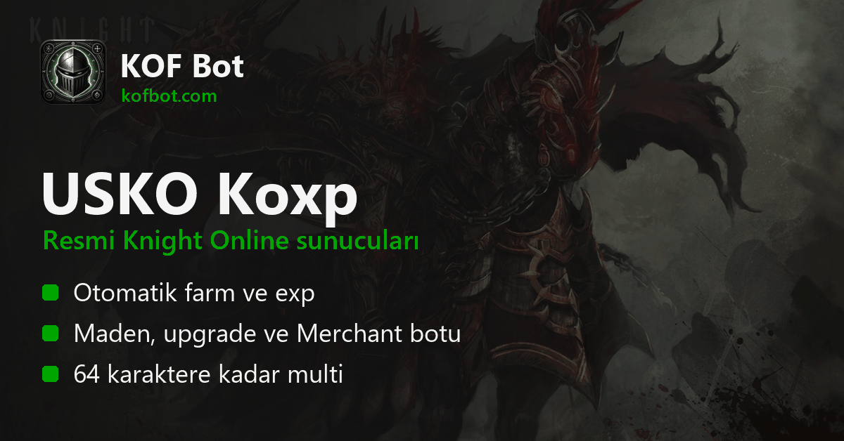 USKO koxp – KOF Bot ile Knight Online USKO otomatik farm